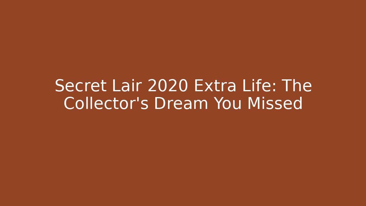 Secret Lair 2020 Extra Life: The Collector's Dream You Missed