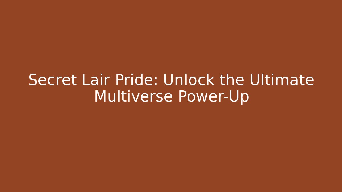 Secret Lair Pride: Unlock the Ultimate Multiverse Power-Up