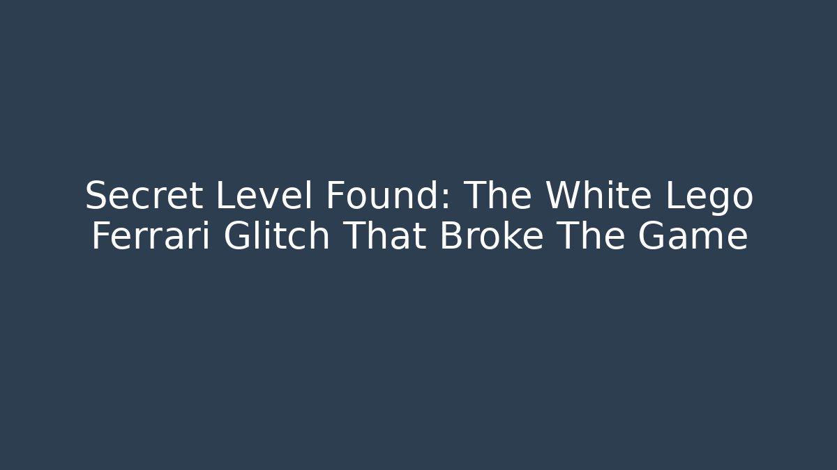 Secret Level Found: The White Lego Ferrari Glitch That Broke The Game
