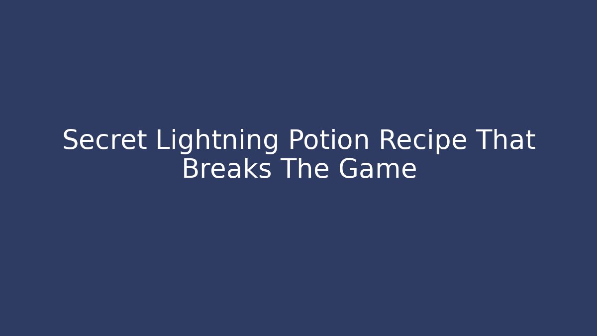 Secret Lightning Potion Recipe That Breaks The Game