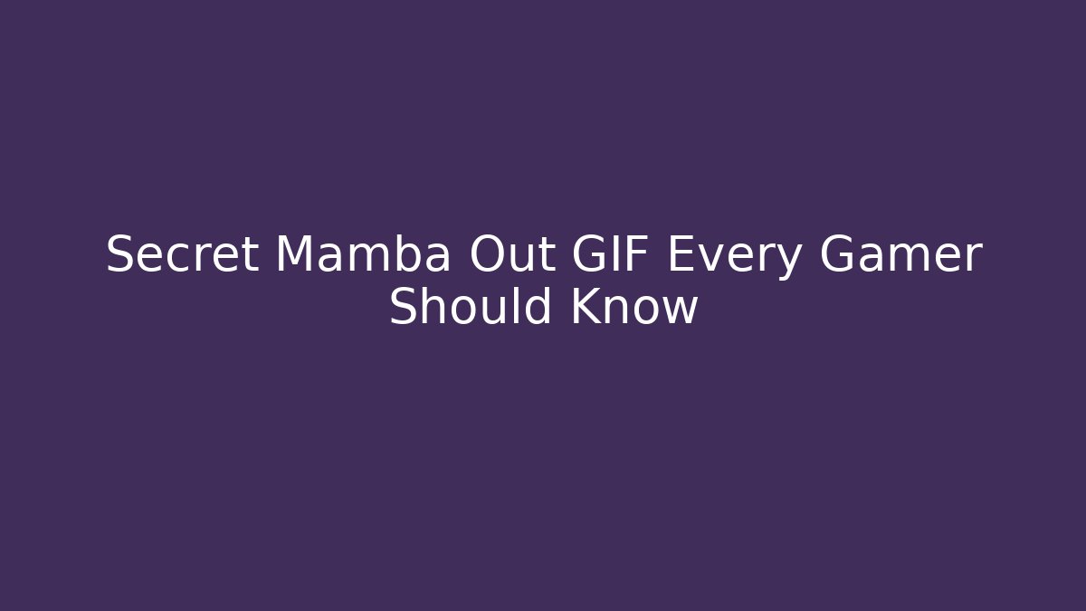 Secret Mamba Out GIF Every Gamer Should Know