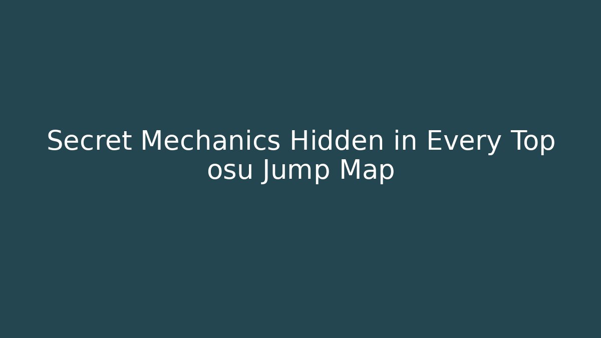 Secret Mechanics Hidden in Every Top osu Jump Map