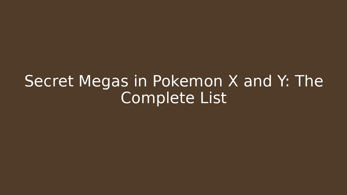Secret Megas in Pokémon X and Y: The Complete List