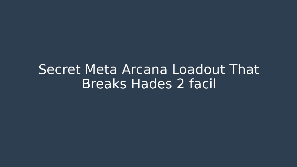 Secret Meta Arcana Loadout That Breaks Hades 2 fácil
