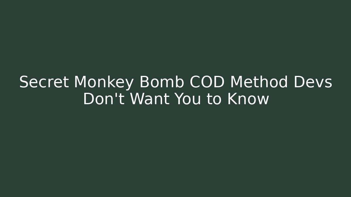 Secret Monkey Bomb COD Method Devs Don't Want You to Know