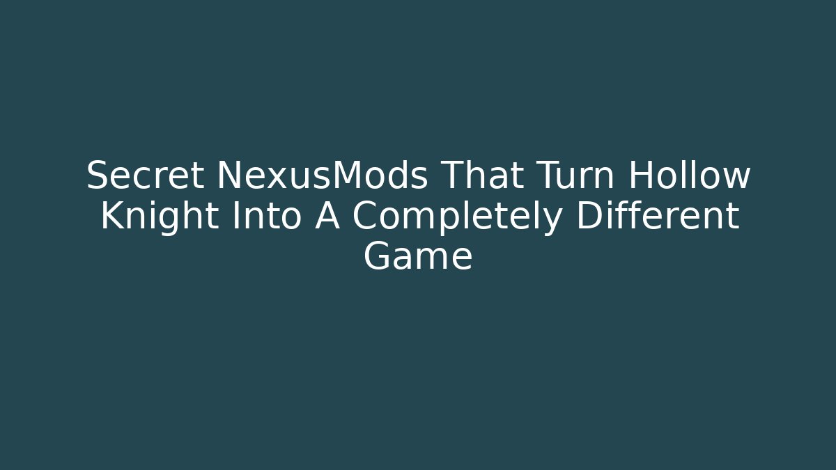 Secret NexusMods That Turn Hollow Knight Into A Completely Different Game