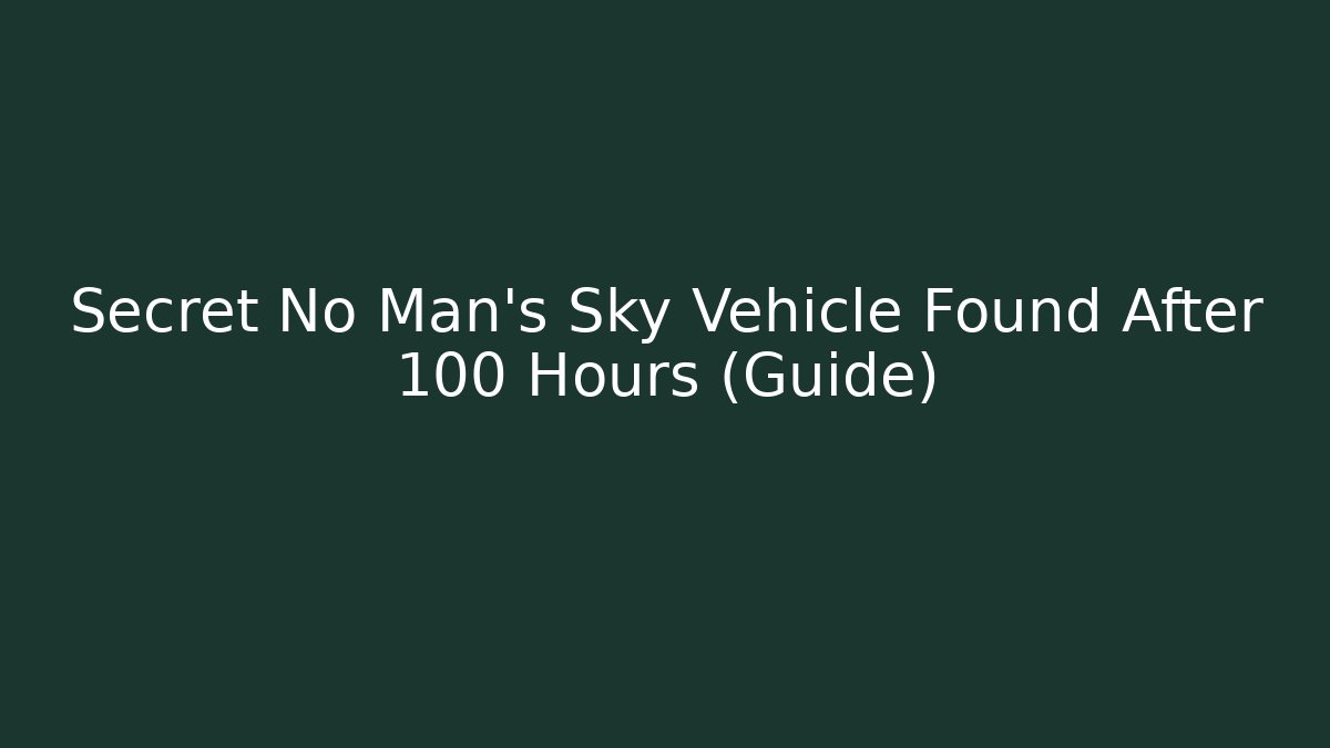 Secret No Man's Sky Vehicle Found After 100 Hours (Guide)