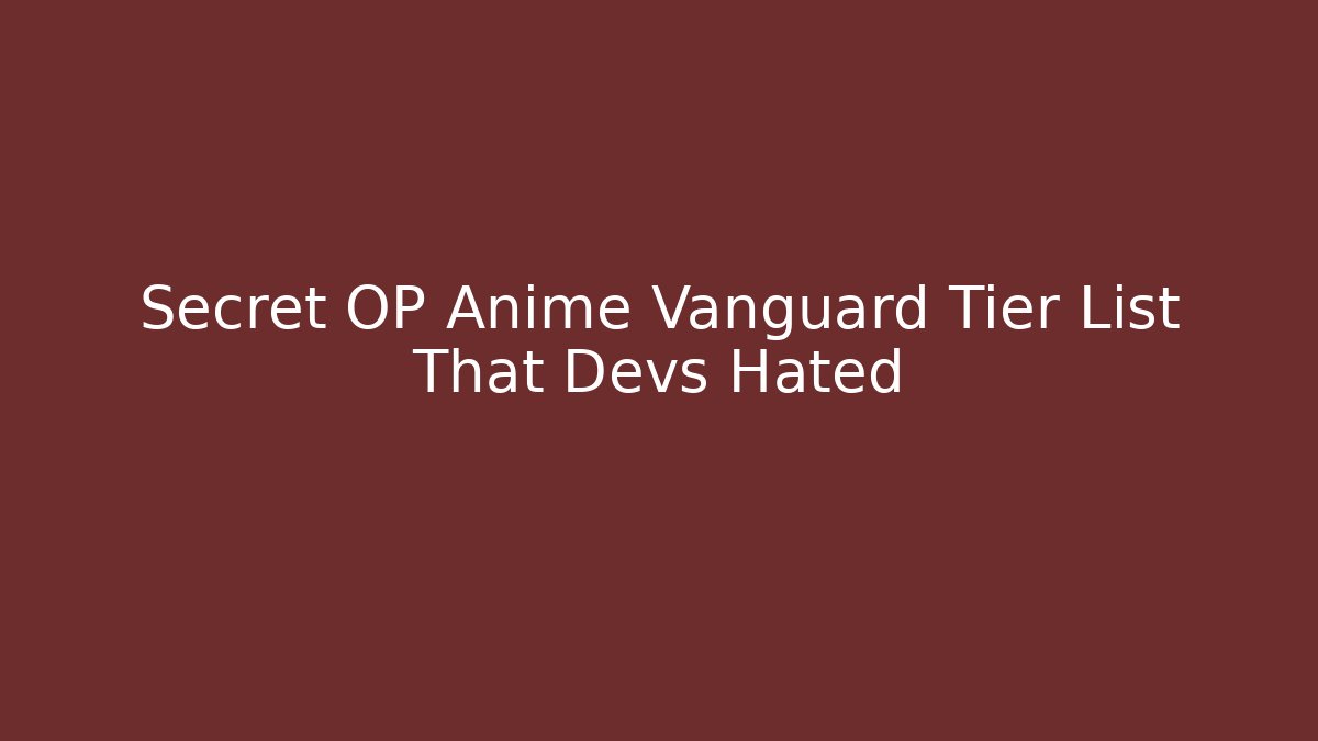 Secret OP Anime Vanguard Tier List That Devs Hated