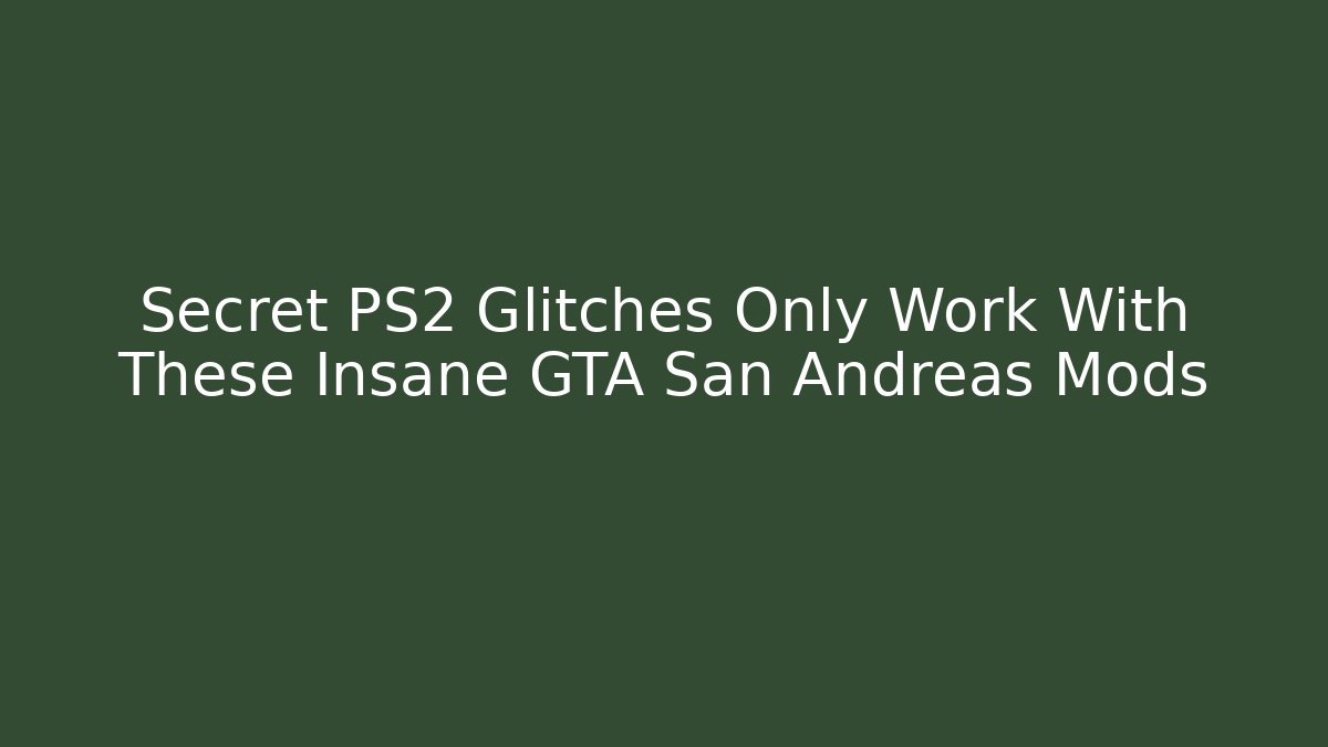 Secret PS2 Glitches Only Work With These Insane GTA San Andreas Mods - Vintage E-Juice
