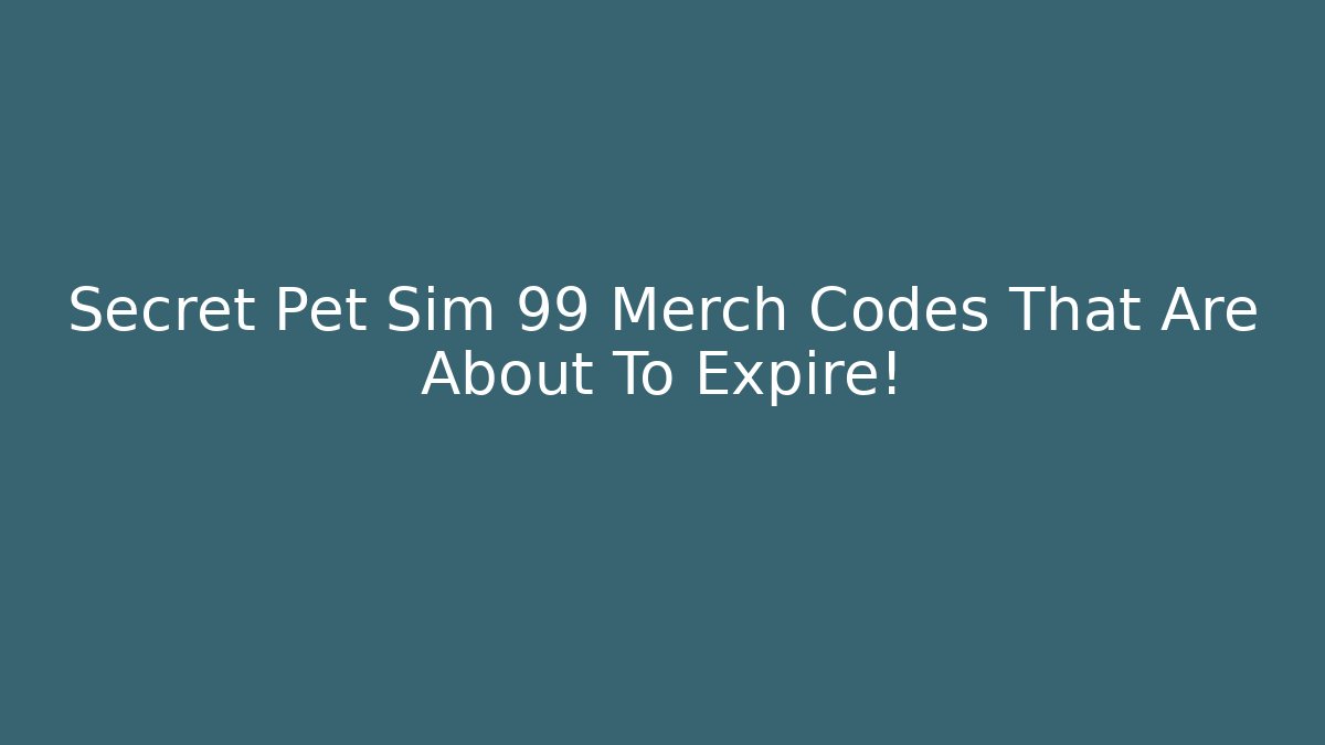 Secret Pet Sim 99 Merch Codes That Are About To Expire!