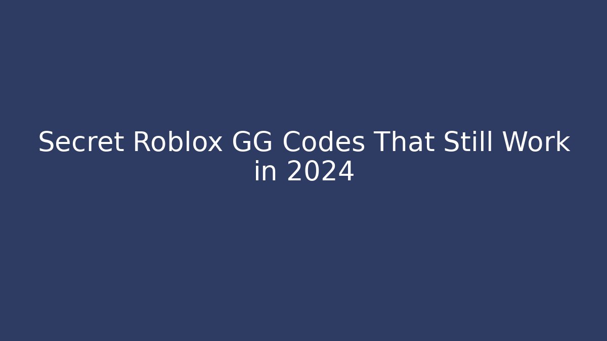 Secret Roblox GG Codes That Still Work in 2024