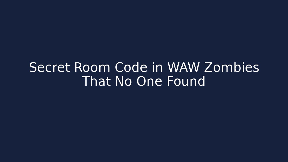 Secret Room Code in WAW Zombies That No One Found