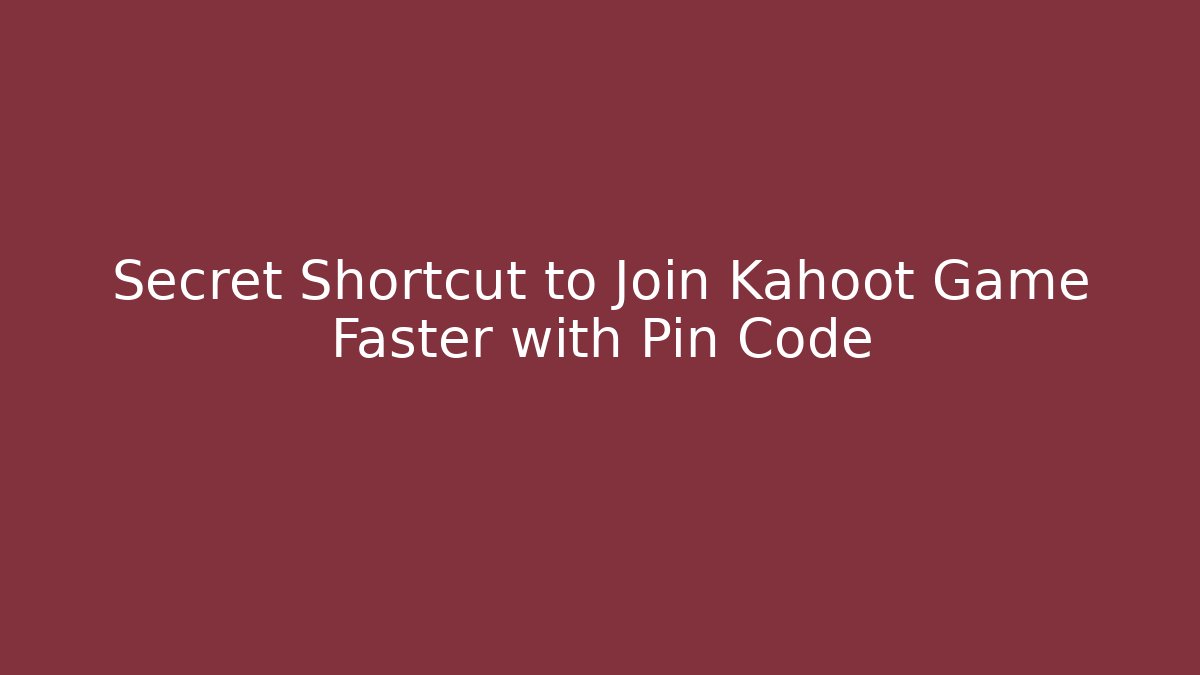 Secret Shortcut to Join Kahoot Game Faster with Pin Code