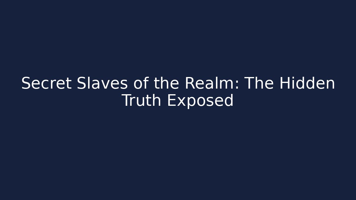 Secret Slaves of the Realm: The Hidden Truth Exposed