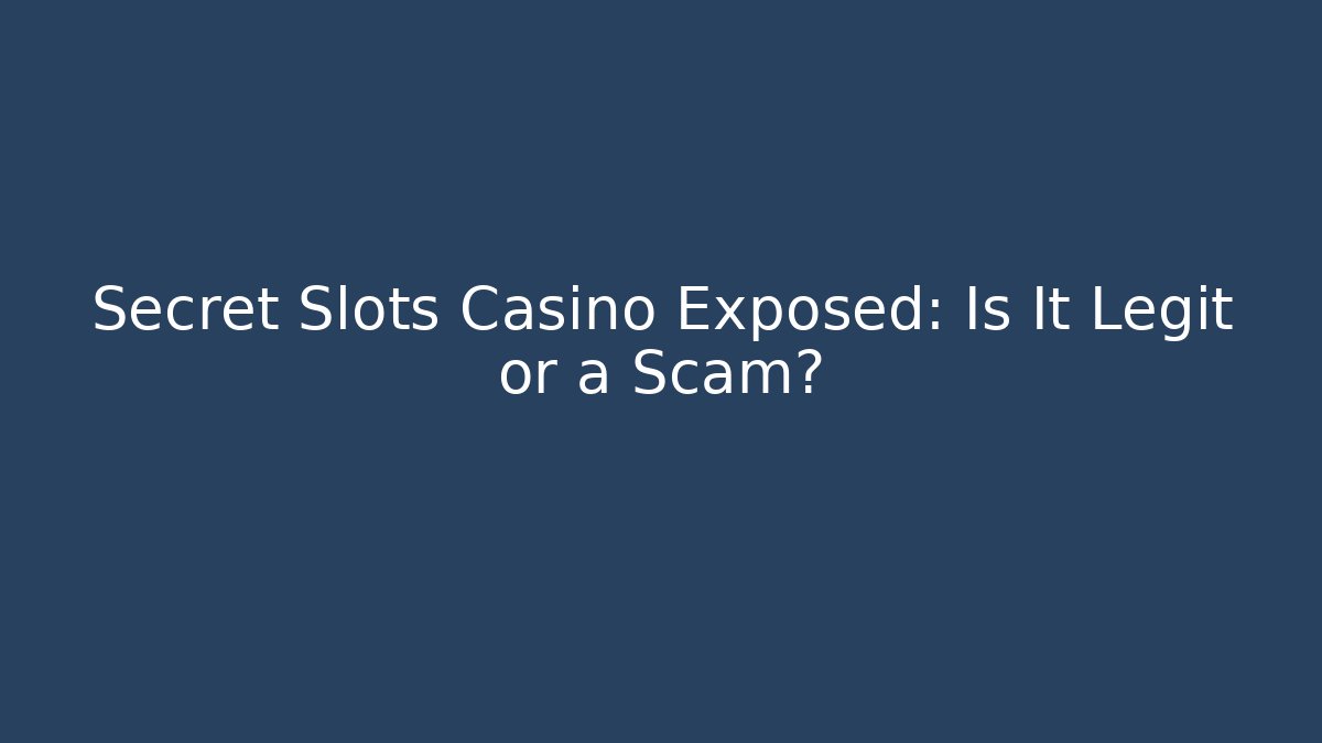 Secret Slots Casino Exposed: Is It Legit or a Scam? - Vintage E-Juice