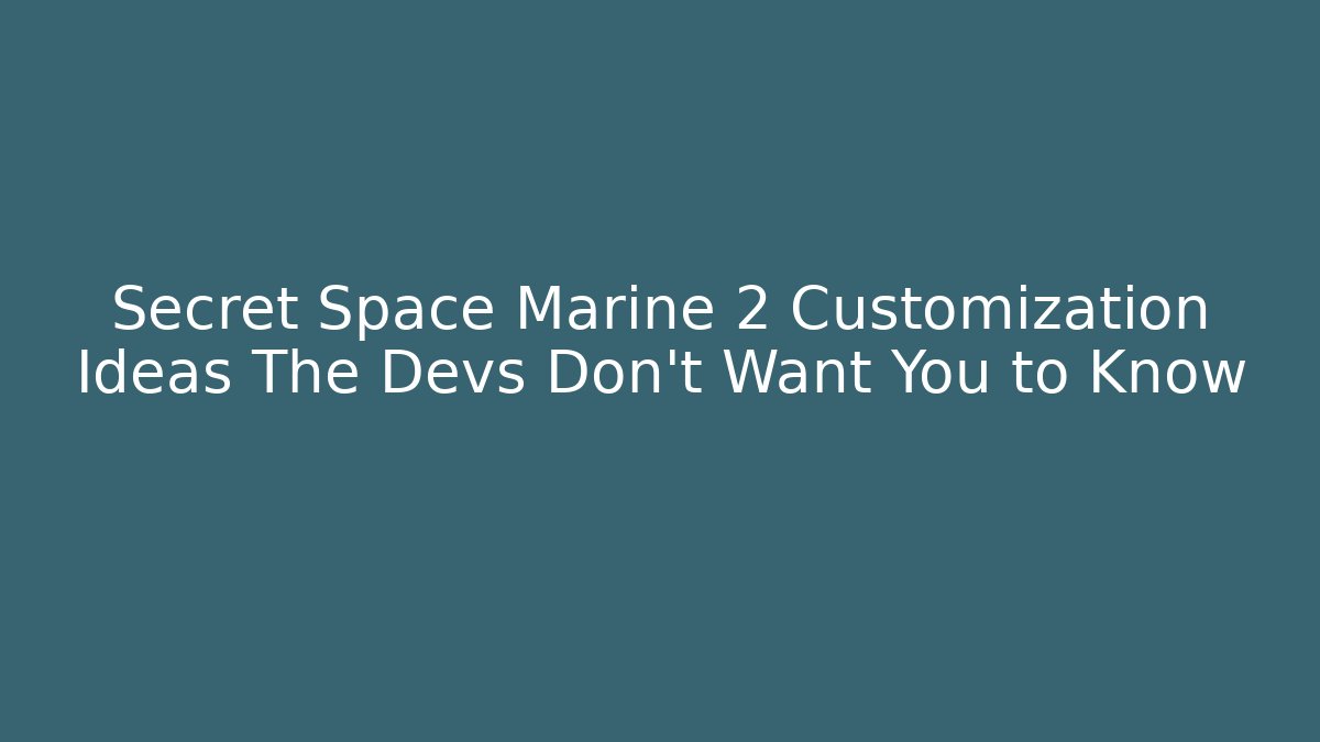 Secret Space Marine 2 Customization Ideas The Devs Don’t Want You to Know