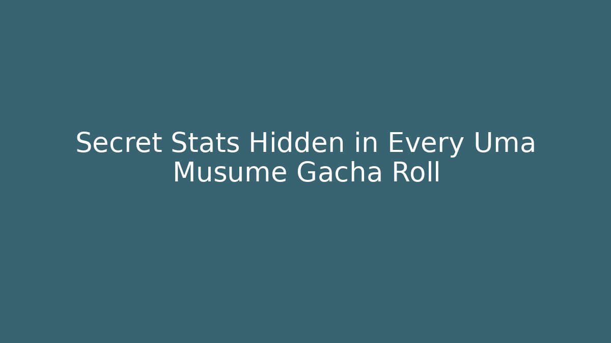 Secret Stats Hidden in Every Uma Musume Gacha Roll
