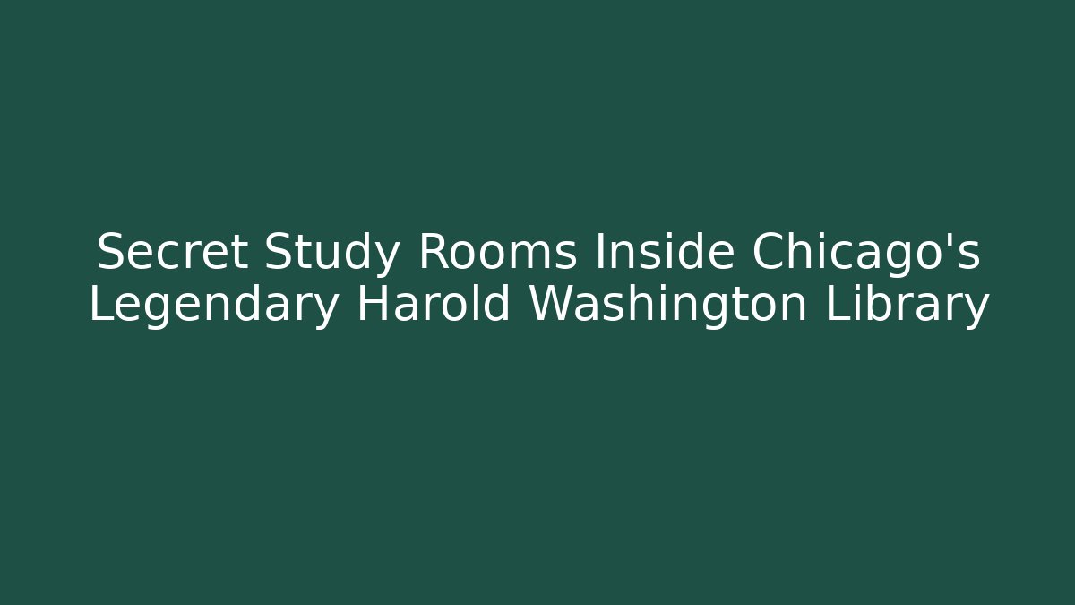 Secret Study Rooms Inside Chicago's Legendary Harold Washington Library