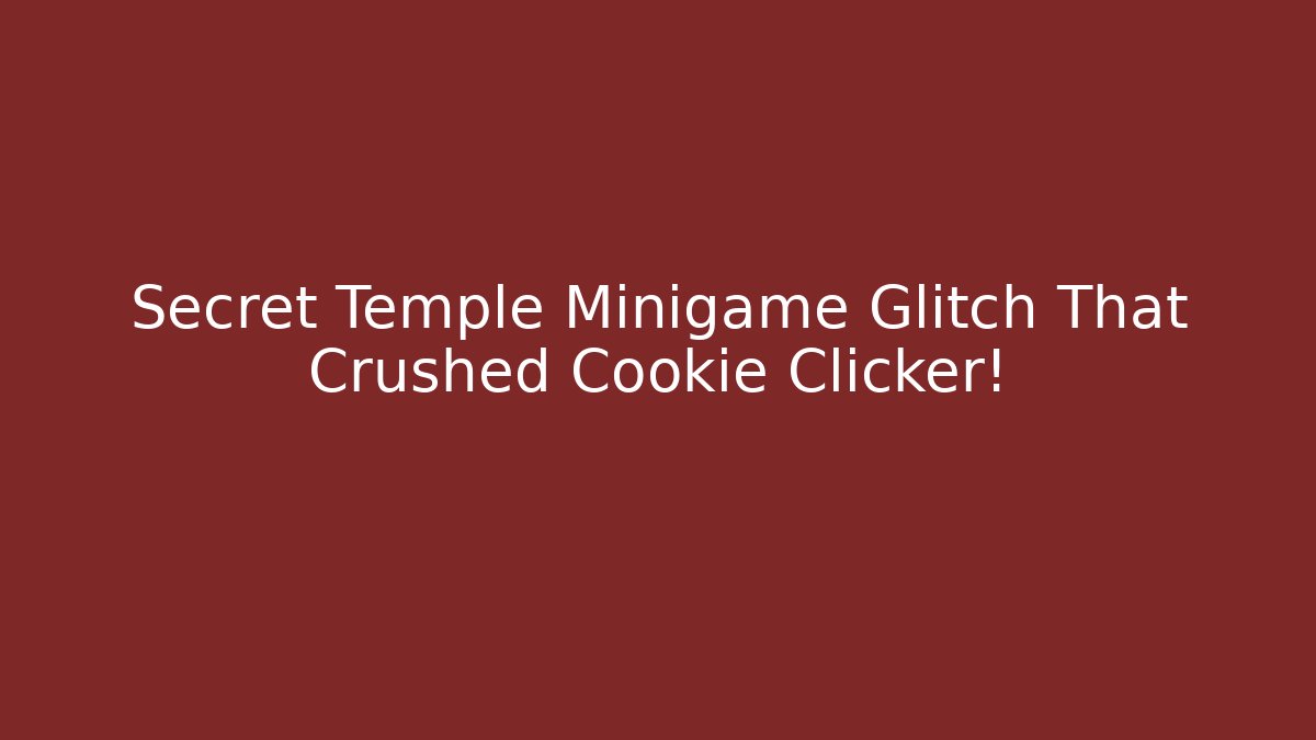 Secret Temple Minigame Glitch That Crushed Cookie Clicker!