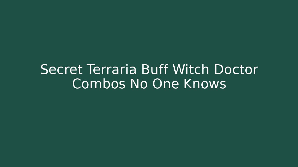 Secret Terraria Buff Witch Doctor Combos No One Knows