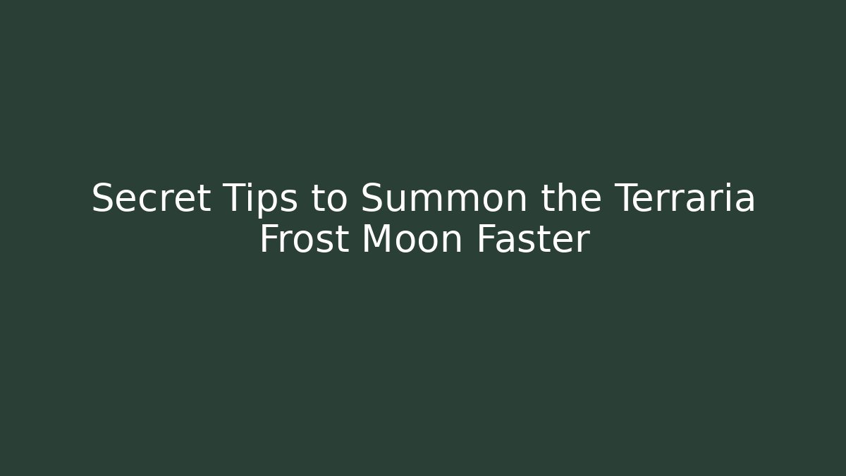 Secret Tips to Summon the Terraria Frost Moon Faster