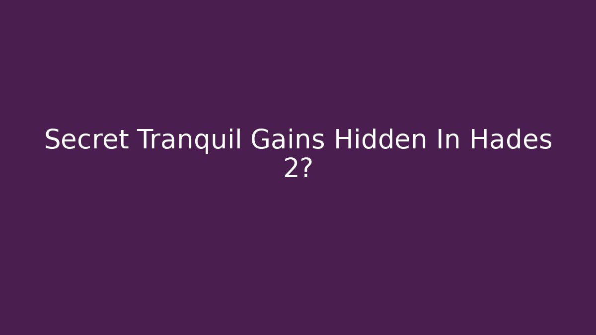 Secret Tranquil Gains Hidden In Hades 2? - Vintage E-Juice