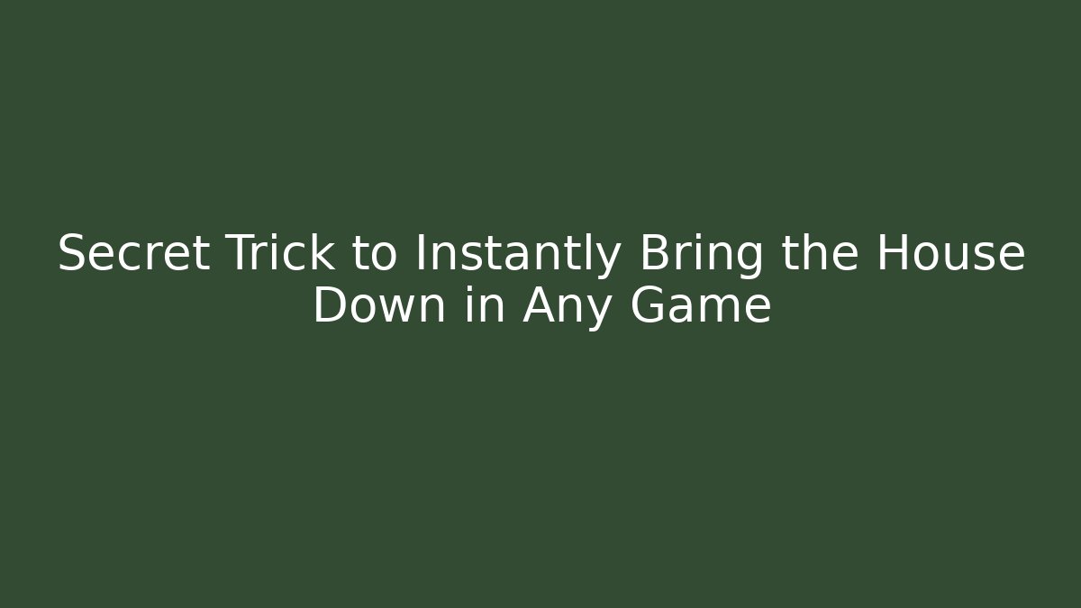 Secret Trick to Instantly Bring the House Down in Any Game - Vintage E-Juice