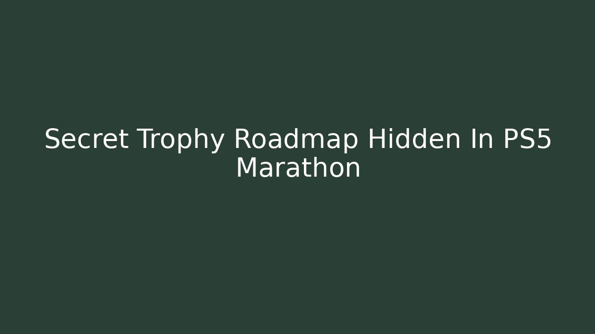 Secret Trophy Roadmap Hidden In PS5 Marathon