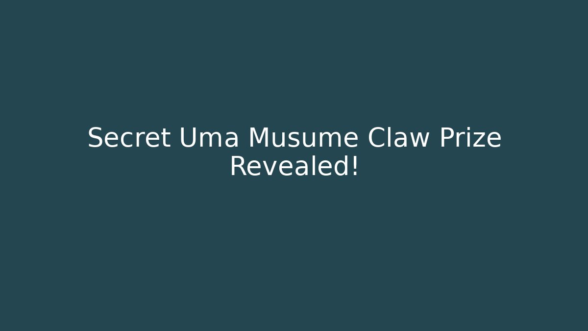 Secret Uma Musume Claw Prize Revealed!