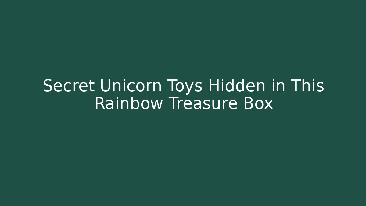 Secret Unicorn Toys Hidden in This Rainbow Treasure Box