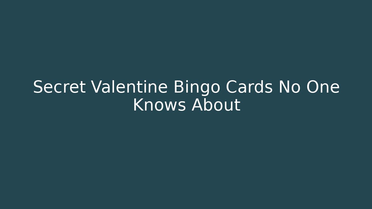 Secret Valentine Bingo Cards No One Knows About