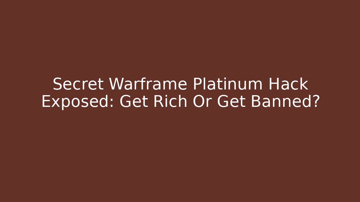 Secret Warframe Platinum Hack Exposed: Get Rich Or Get Banned? - Vintage E-Juice