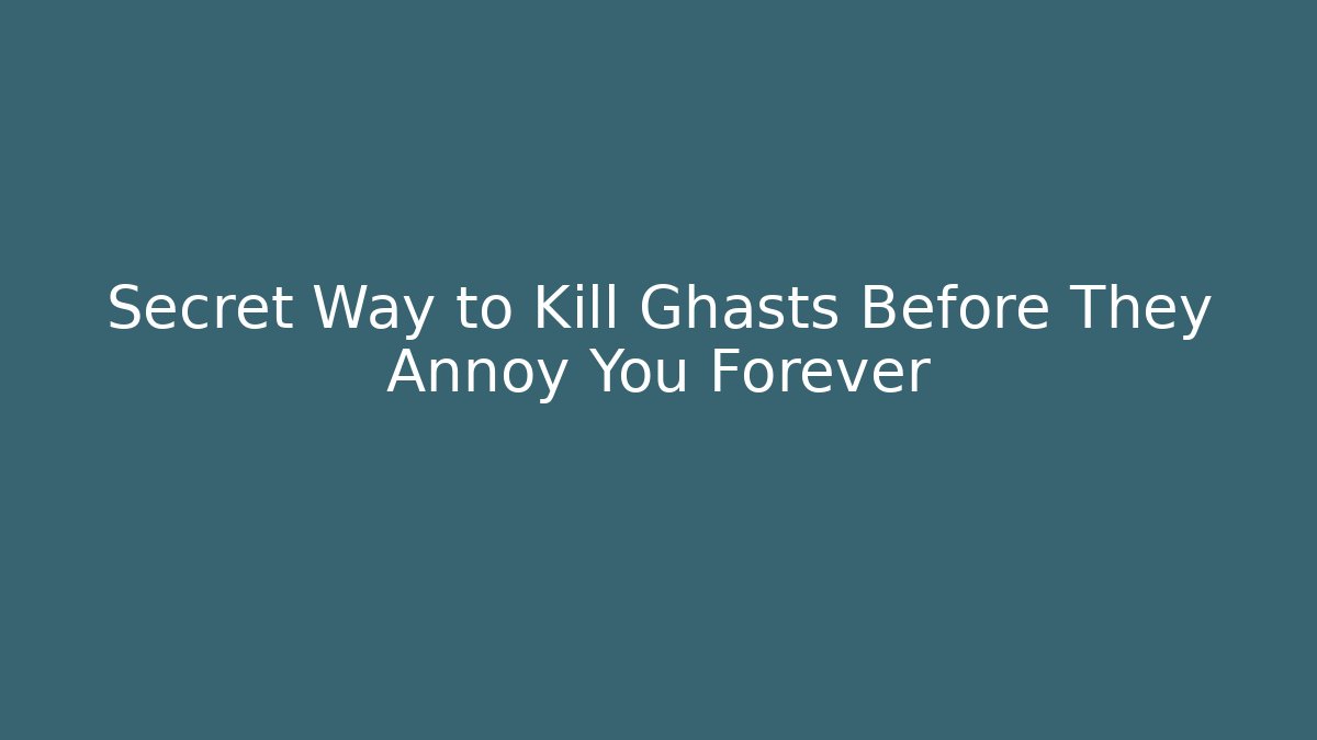 Secret Way to Kill Ghasts Before They Annoy You Forever