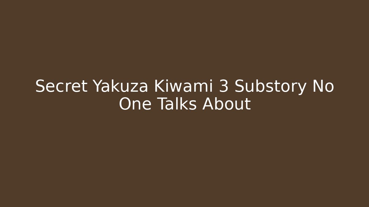 Secret Yakuza Kiwami 3 Substory No One Talks About