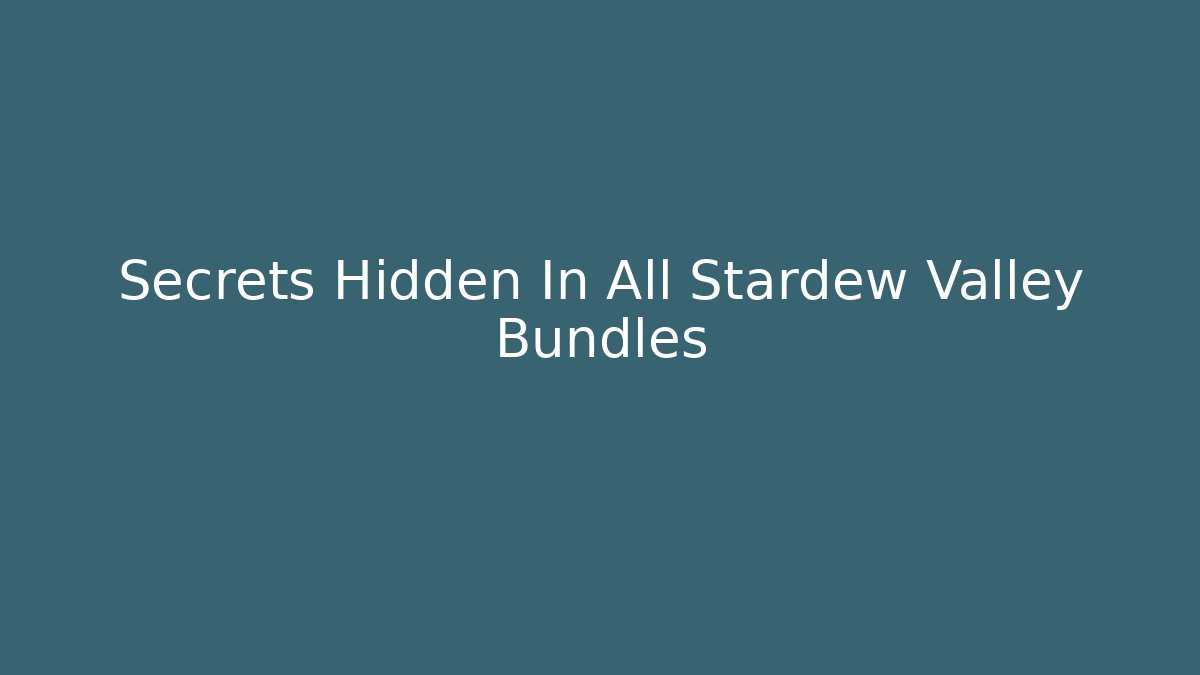 Secrets Hidden In All Stardew Valley Bundles