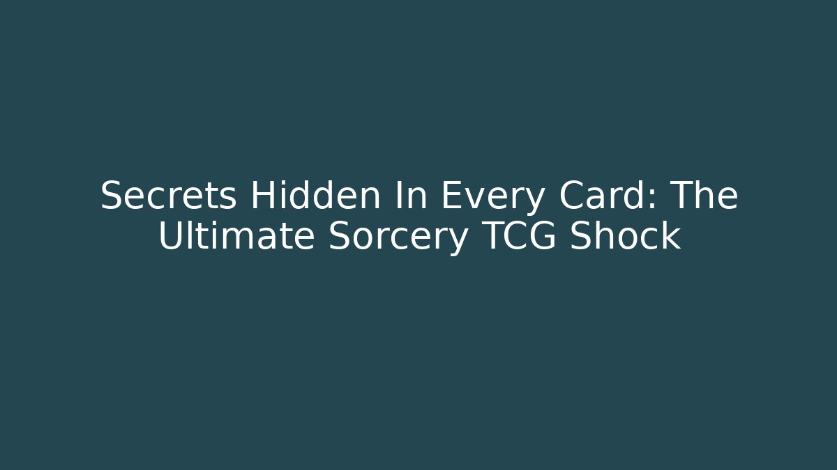Secrets Hidden In Every Card: The Ultimate Sorcery TCG Shock - Vintage E-Juice