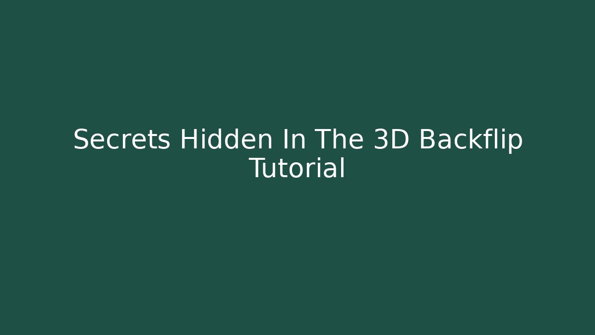 Secrets Hidden In The 3D Backflip Tutorial - Vintage E-Juice