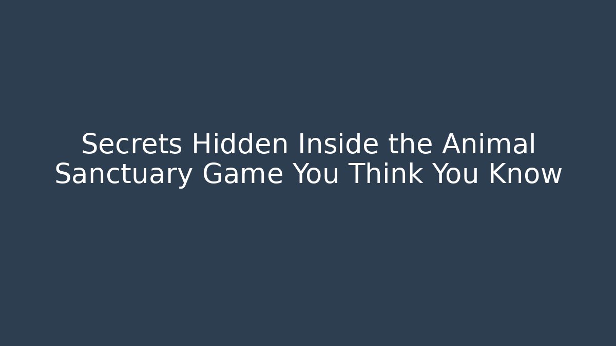 Secrets Hidden Inside the Animal Sanctuary Game You Think You Know - Vintage E-Juice