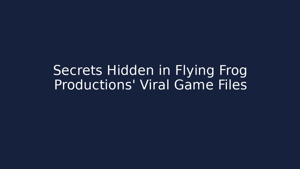 Secrets Hidden in Flying Frog Productions' Viral Game Files