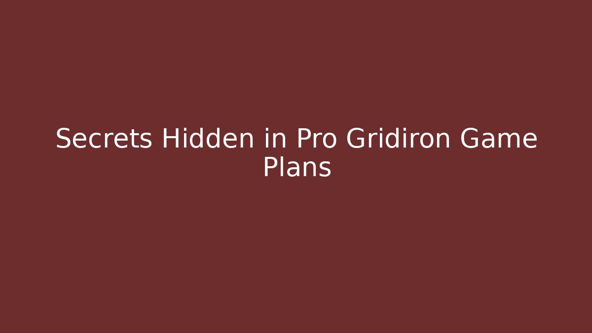 Secrets Hidden in Pro Gridiron Game Plans