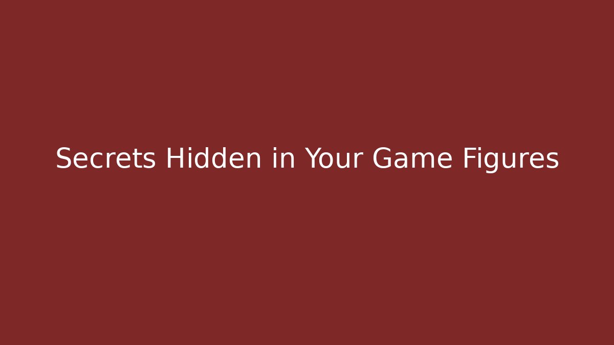 Secrets Hidden in Your Game Figures - Vintage E-Juice
