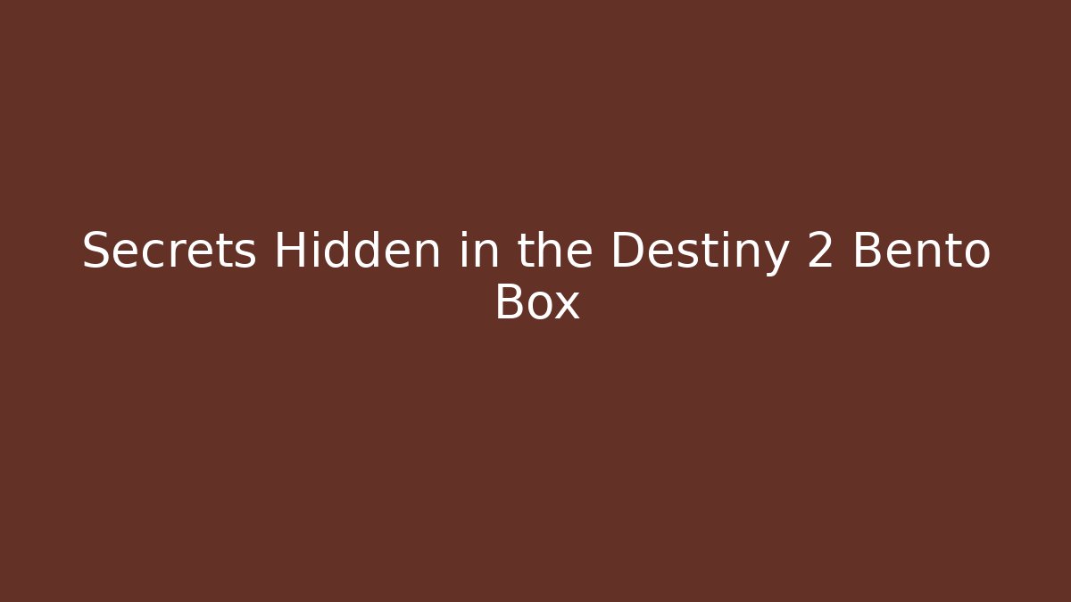 Secrets Hidden in the Destiny 2 Bento Box