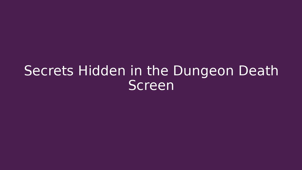 Secrets Hidden in the Dungeon Death Screen