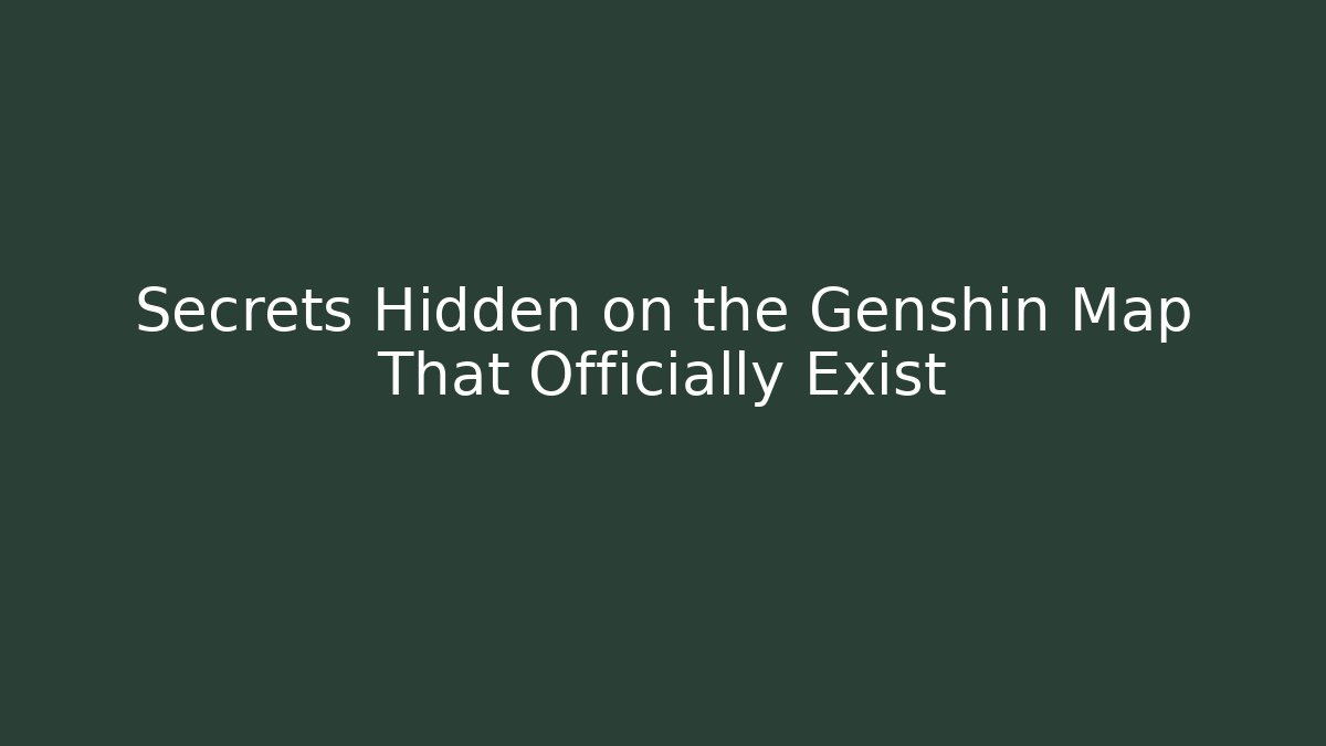 Secrets Hidden on the Genshin Map That Officially Exist