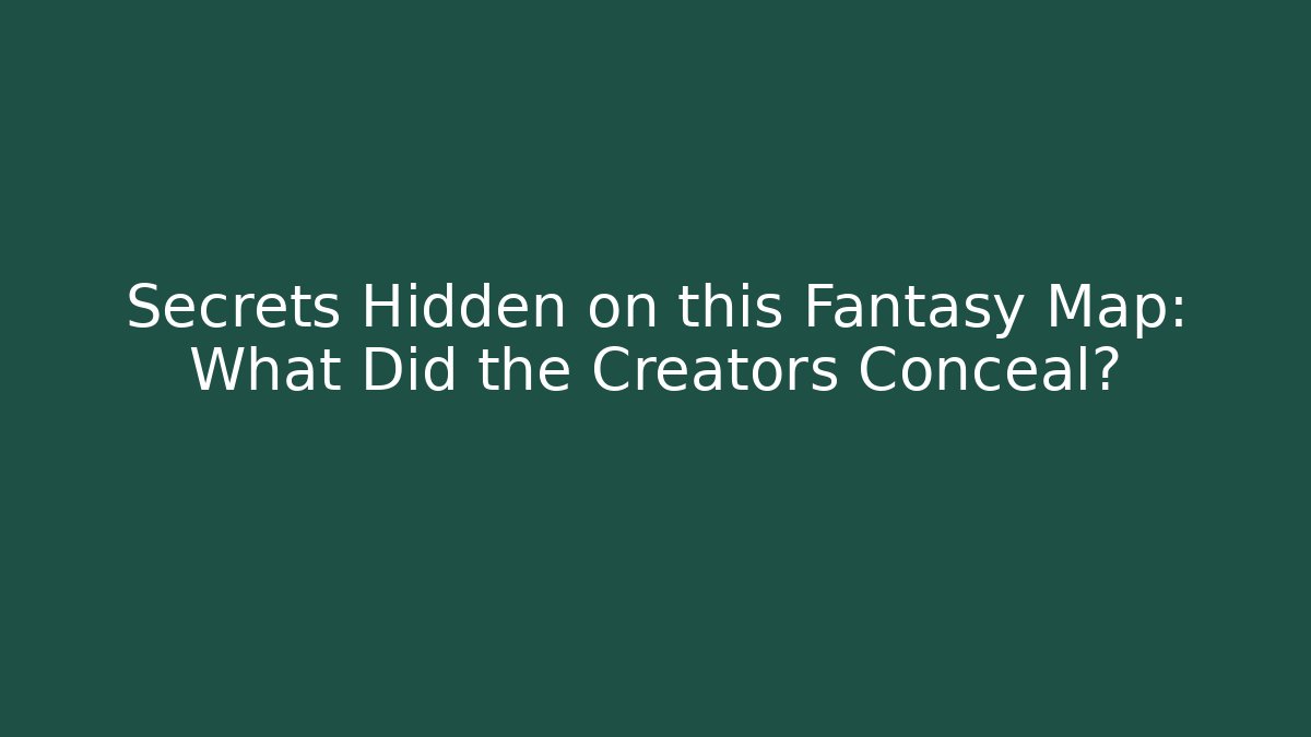 Secrets Hidden on this Fantasy Map: What Did the Creators Conceal?