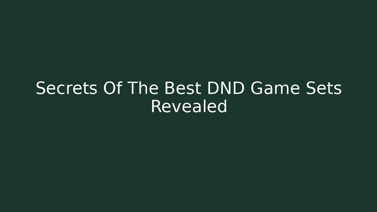 Secrets Of The Best DND Game Sets Revealed - Vintage E-Juice