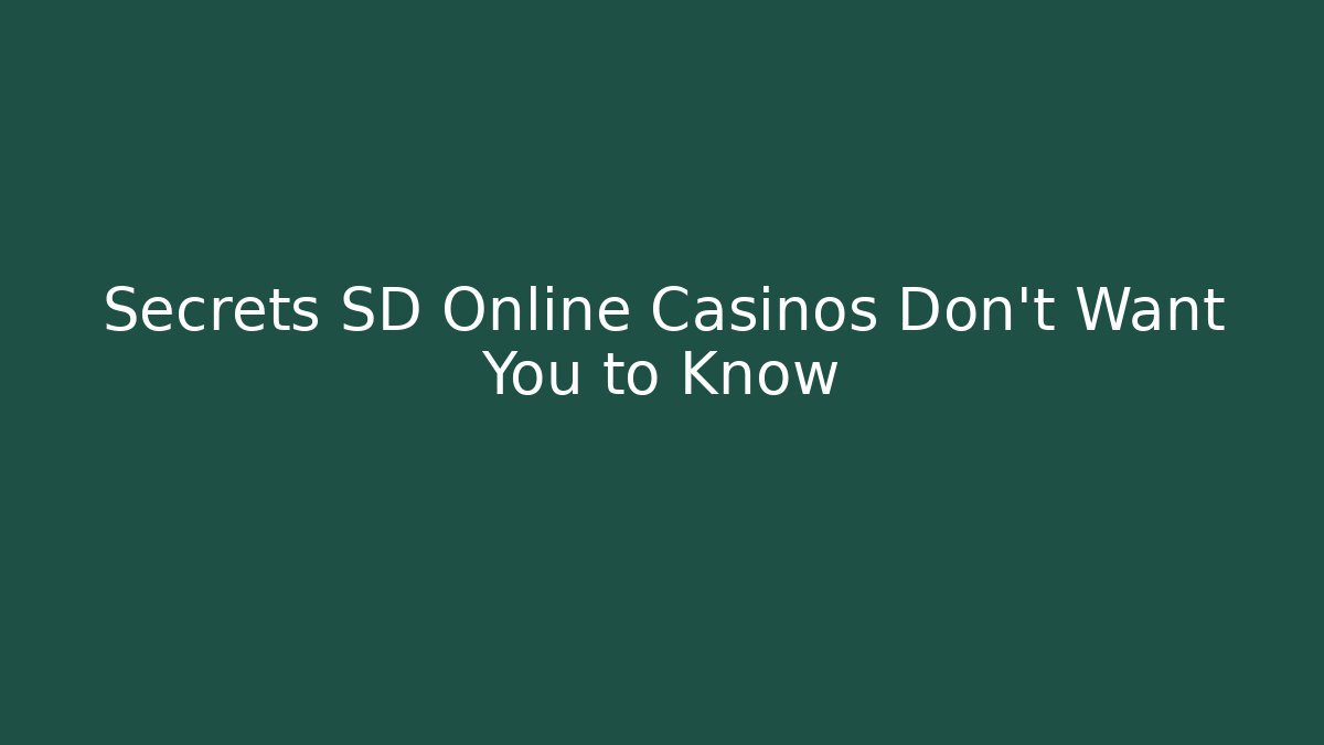 Secrets SD Online Casinos Don't Want You to Know