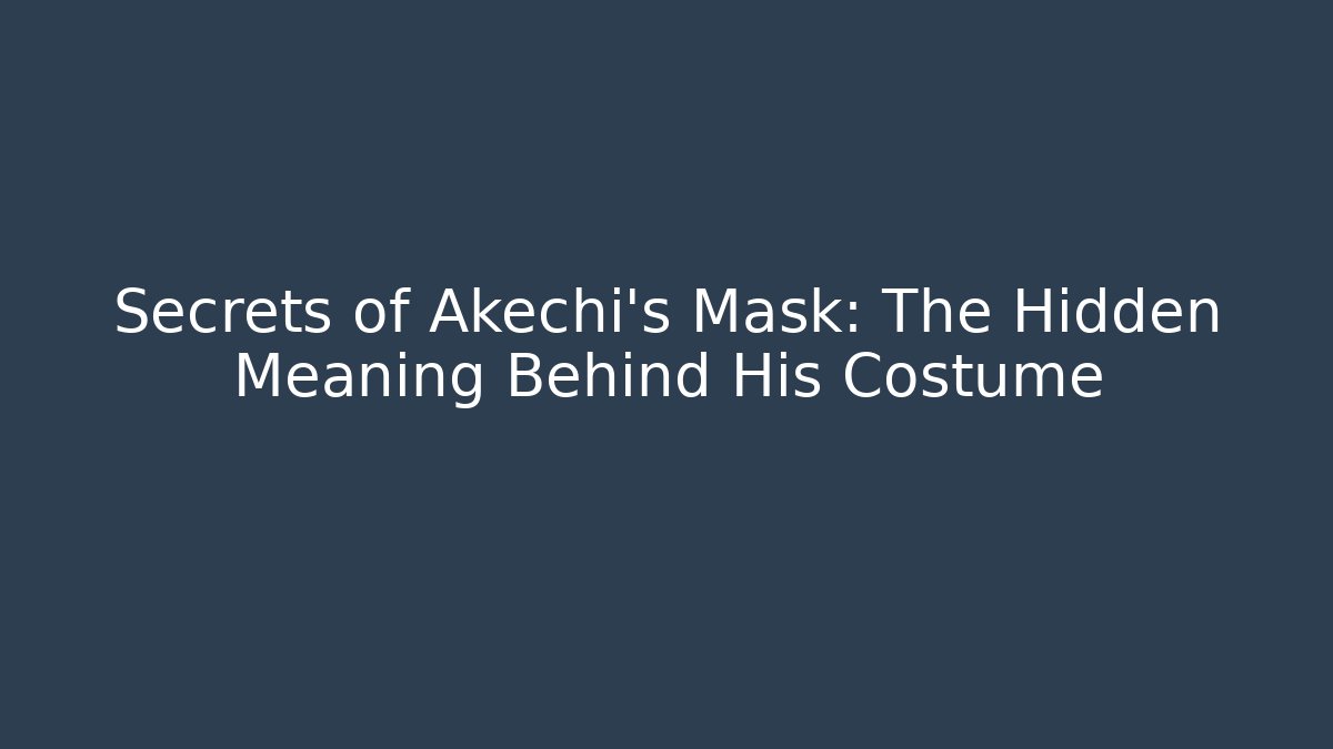 Secrets of Akechi's Mask: The Hidden Meaning Behind His Costume