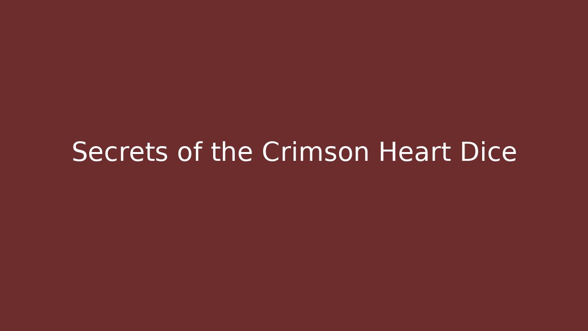 Secrets of the Crimson Heart Dice