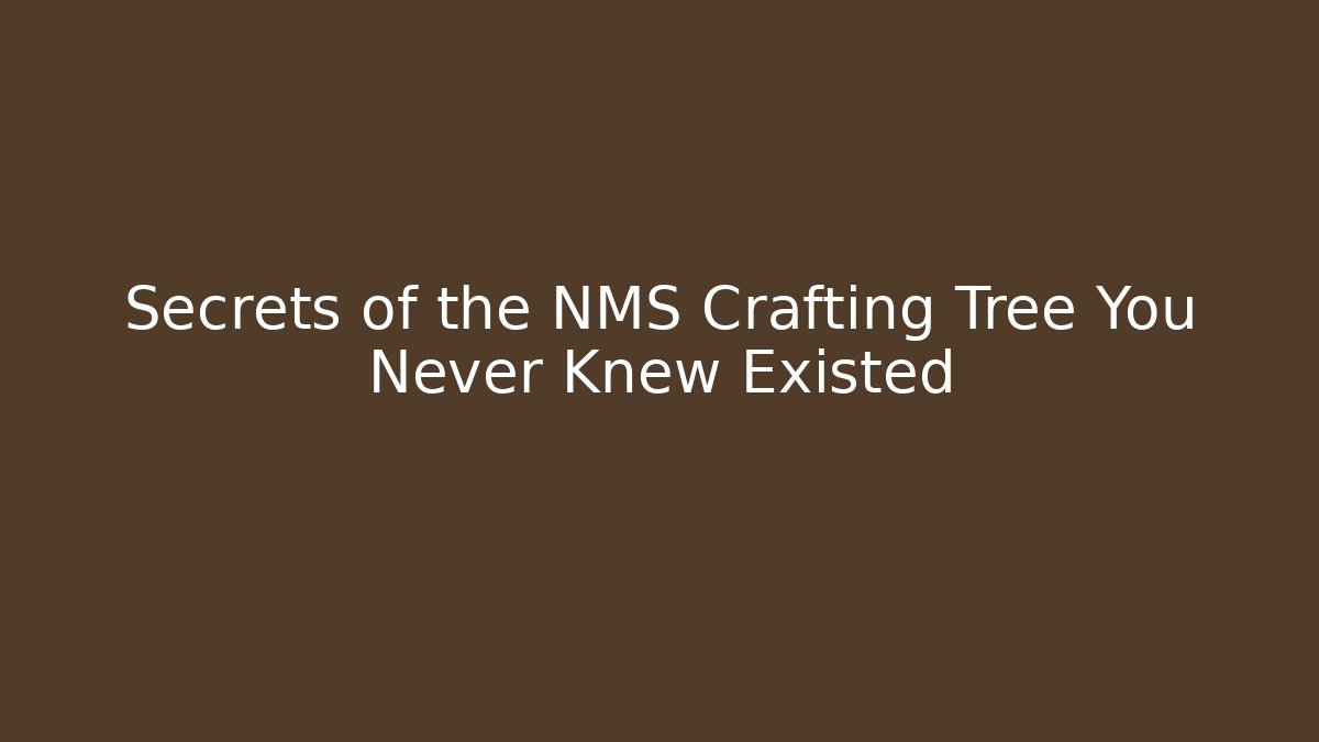 Secrets of the NMS Crafting Tree You Never Knew Existed